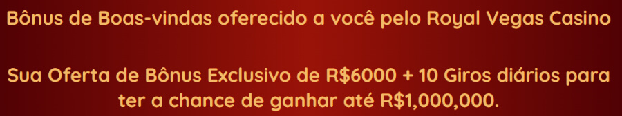 Bônus de boas-vindas do Royal Vegas Cassino Brasil