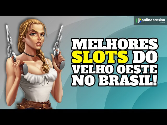 SLOTS DO VELHO OESTE NO BRASIL!