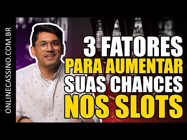 3 Fatores para aumentar suas chances nos slots